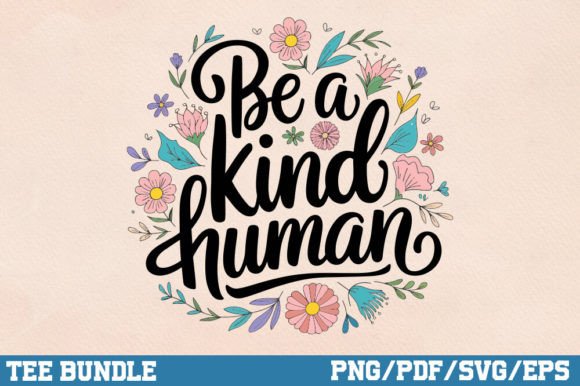 Be a Kind Human PNG, Inspirational SVG
