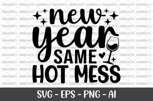 New Year Same Hot Mess SVG
