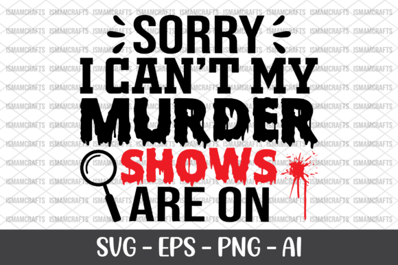 Sorry I Can't My Murder Shows Are on SVG